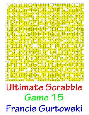 Ultimate Scrabble Game 15 de MR Francis Gurtowski