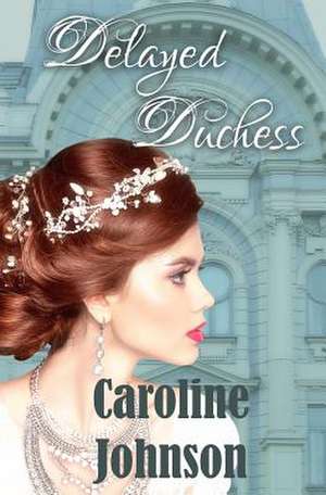 Delayed Duchess de Caroline Johnson