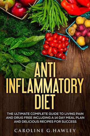 Anti Inflammatory Diet de Hawley, Caroline G.