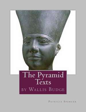 The Pyramid Texts de Patricia Marie Spencer