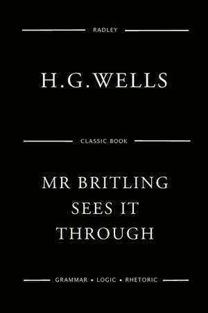 MR Britling Sees It Through de MR H. G. Wells