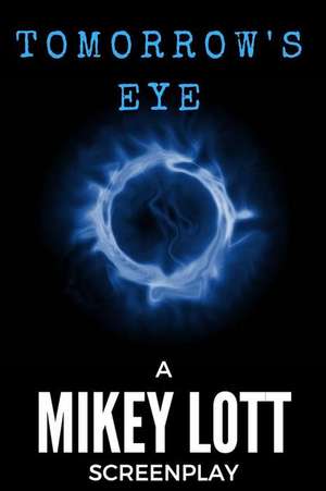 Tomorrow's Eye de Mikey Lott