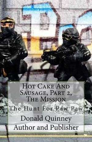 '' Hot Cake and Sausage'' Part 2 ''The Mission'' de Donald James Quinney