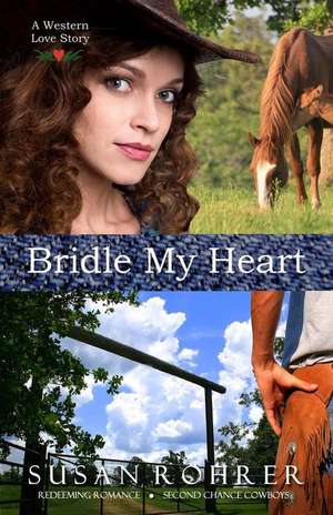 Bridle My Heart - A Western Love Story de Susan Rohrer