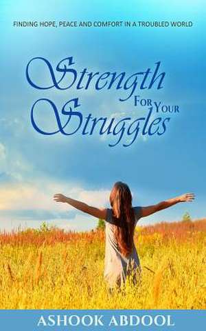 Strength for Your Struggles de MR Ashook Abdool