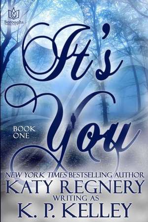 It's You, Book One de Katy Regnery