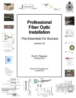 Professional Fiber Optic Installation, V.10 de Pearson, MR Eric R.