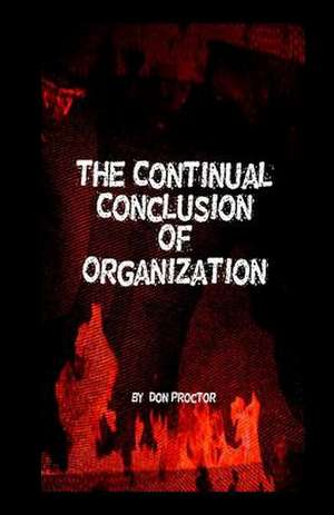 The Continual Conclusion of Organization de Don Proctor