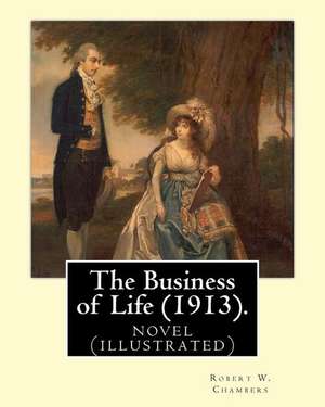 The Business of Life (1913). by de Robert W. Chambers