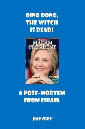 Ding Dong, the Witch Is Dead! a Post-Mortem from Israel de Dov Ivry