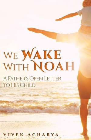 We Wake with Noah de Vivek Acharya