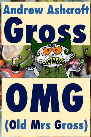 Gross Omg (Old Mrs Gross) de Andrew Ashcroft