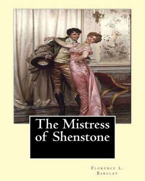 The Mistress of Shenstone. by de Florence L. Barclay