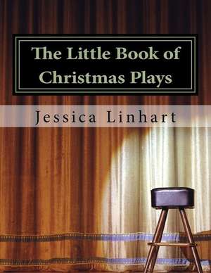 The Little Book of Christmas Plays and Skits. de Linhart, Jessica M.