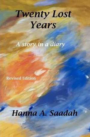 Twenty Lost Years de Hanna A. Saadah