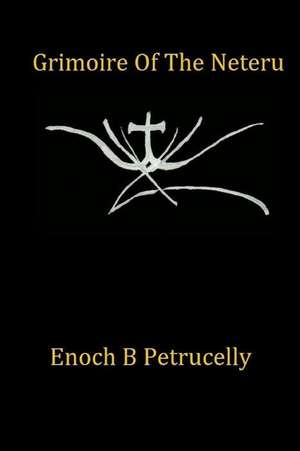 Grimoire of the Neteru de Petrucelly, Enoch B.