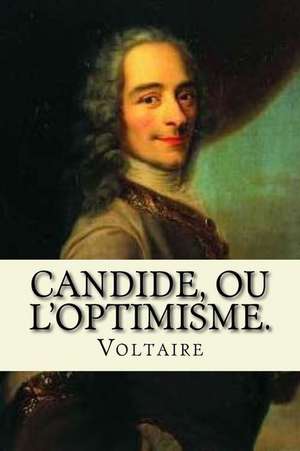 Candide, Ou L'Optimisme. de Voltaire