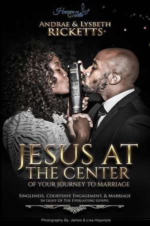 Jesus at the Center of Your Journey to Marriage de Ricketts, Andrae Benjamin