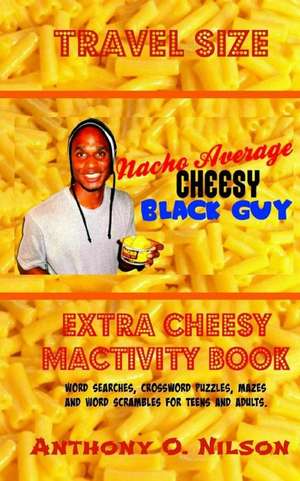 Nacho Average Cheesy Black Guy de Anthony O. Nilson