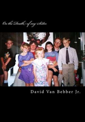 On the Death of My Sister de Van Bebber Jr, MR David Guy