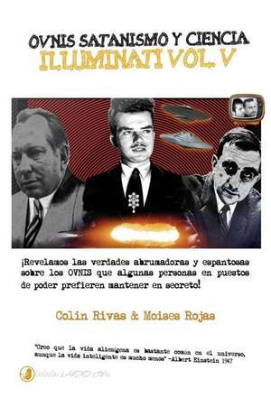 Ovnis, Satanismo y Ciencia Illuminati - Series Illuminati V de Colin Rivers