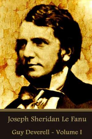 Joseph Sheridan Le Fanu - Guy Deverell - Volume I de Joseph Sheridan Le Fanu