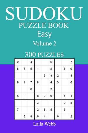 300 Easy Sudoku Puzzle Book de Webb, Laila