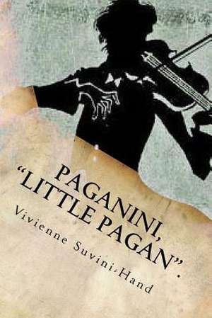 Paganini, Little Pagan. de Suvini-Hand, Prof Vivienne M.