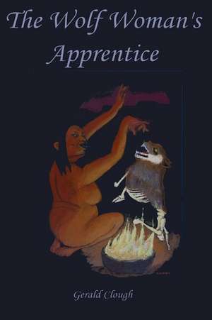 The Wolf Woman's Apprentice de Clough, Gerald L.