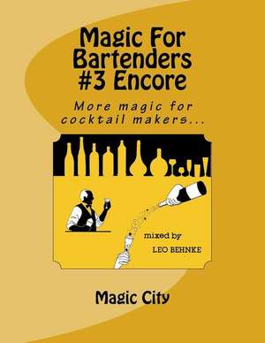 Magic for Bartenders #3 Encore de Behnke, MR Leo