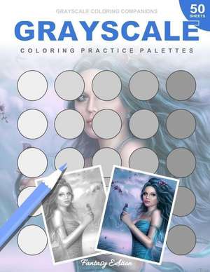 Grayscale Coloring Practice Palettes Fantasy Edition de Grayscale Coloring Companions