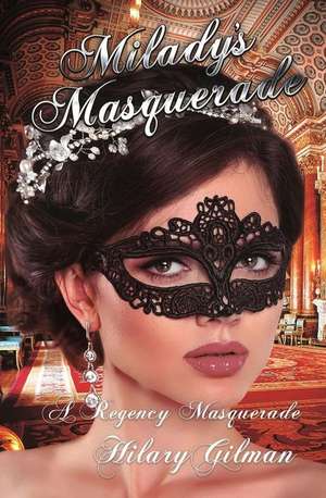 Milady's Masquerade de Hilary Gilman