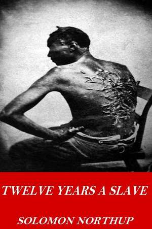 Twelve Years a Slave de Northup, Solomon