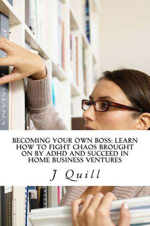 Becoming Your Own Boss de J. Quill