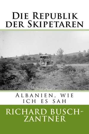 Die Republik Der Skipetaren de Busch-Zantner, Richard