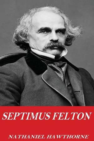 Septimus Felton de Hawthorne Nathaniel