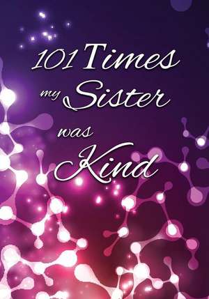 101 Times My Sister Was Kind de Sonya Writes