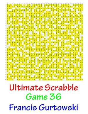 Ultimate Scabble Game 36 de MR Francis Gurtowski