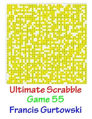 Ultimate Scabble Game 55 de MR Francis Gurtowski