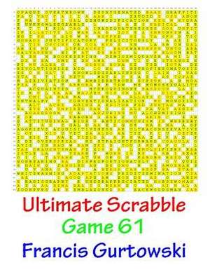 Ultimate Scabble Game 61 de MR Francis Gurtowski