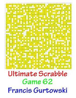 Ultimate Scabble Game 62 de MR Francis Gurtowski