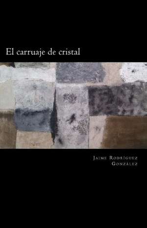 El Carruaje de Cristal de Jaime Rodriguez Gonzalez