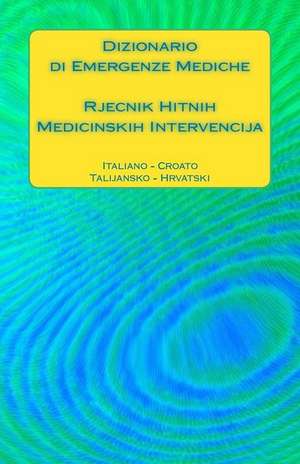 Dizionario Di Emergenze Mediche / Rjecnik Hitnih Medicinskih Intervencija de Edita Ciglenecki