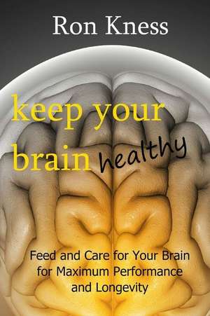 Keep Your Brain Healthy de Ron Kness