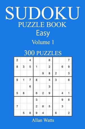 300 Easy Sudoku Puzzle Book de Watts, Allan