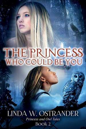 The Princess Who Could Be You, Book 2 de Ostrander Dr, Linda W.