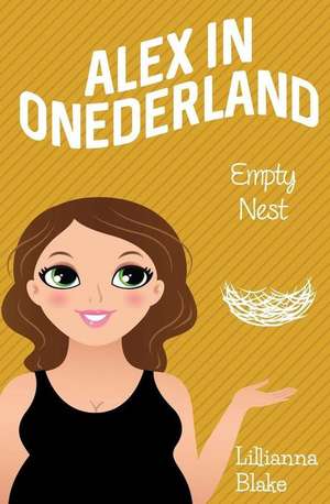 Empty Nest (Alex in Onederland, Book 4) de Lillianna Blake