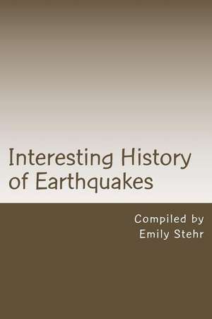 Interesting History of Earthquakes de Emily Stehr