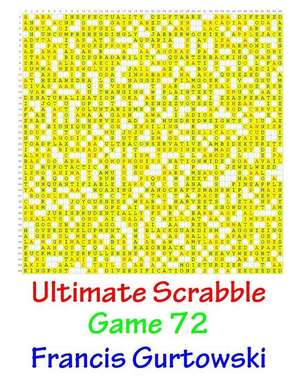 Ultimate Scrabble Game 72 de MR Francis Gurtowski