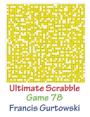 Ultimate Scrabble Game 78 de MR Francis Gurtowski